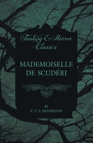 E. T. A. Hoffma Mademoiselle De Scuderi (fantasy And Horror Classi