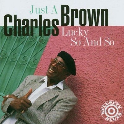 Charles Brown - Just a Lucky So and So *** WIE NEU ***
