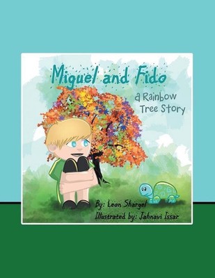 Miguel and Fido: A Rainbow Tree Story by Leon Shargel (English) Paperback Book