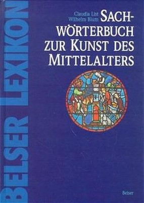 List, Claudia; Blum, Wilhelm - Sachwörterbuch zur Kunst des Mittelalters: Grundl
