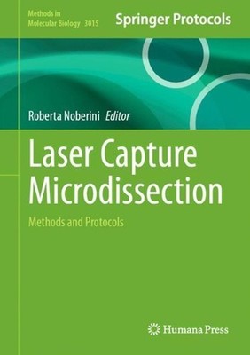 Laser Capture Microdissection: Methods and Protocols by Roberta Noberini Hardcov