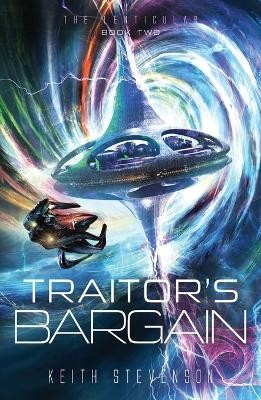Traitors Bargain: The Lenticular Series Space Opera Book 2 By Keith Stevenson...