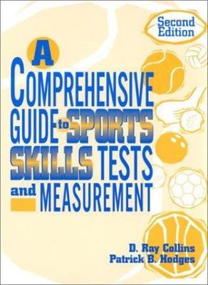 A Comprehensive Guide to Sports Skills Tests and Measurement: 2nd Ed.