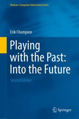 Playing With the Past : Into the Future, Hardcover by Champion, Erik, Brand N...