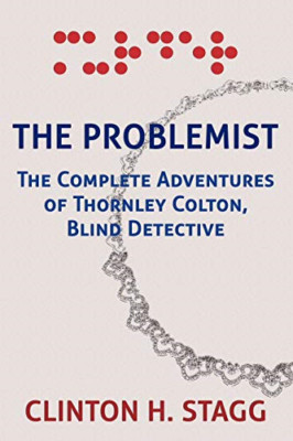 The Problemist: the Complete Adventures of Thornley Col -  NEW Clinton H Stagg 2