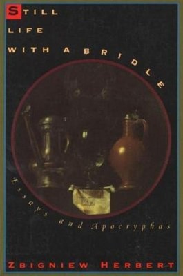 Still Life with a Bridle Zbigniew Herbert