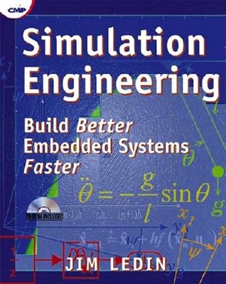 Simulation Engineering: Build Better Embedded Systems Faster by Jim Ledin: Used