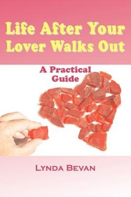 Life After Your Lover Walks Out: A Practical Guide by Lynda Bevan: New