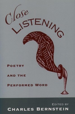 Close Listening: Poetry and the Performed Word by Charles Bernstein (English) Pa