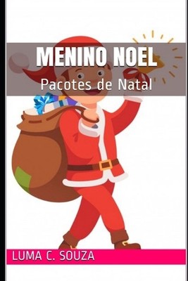 Menino Noel: Pacotes de Natal by Luma C. Souza Paperback Book
