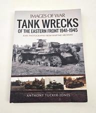 IMAGES OF WAR TANK WRECKS OF THE EASTERN FRONT 1941-45 TUCKER-JONES PEN & SWORD