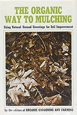 Organic Way to Mulching Hardcover Organic Gardening and Farming E