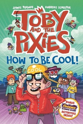 Toby and the Pixies: How to be Cool! (a Phoenix Comic Book) by James Turner Pape