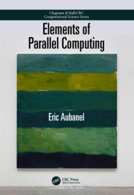 Chapman and Hall/CRC Computational Science Ser.: Elements of Parallel...