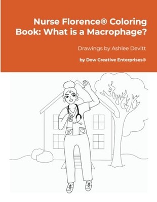 Nurse Florence Coloring Book: What Is a Macrophage? -  NEW Michael Dow 2025