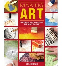 Making Art: Materials and Techniques for Today's Artist - GOOD
