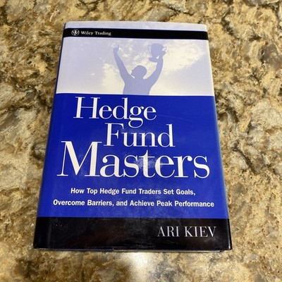 Hedge Fund Masters How Top Traders Set Goals Overcome Barriers Ari Kiev Wiley HC