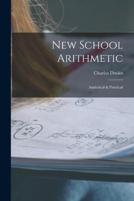 Charles 1798-1876 Davies New School Arithmetic (Taschenbuch)