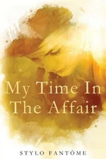 My Time in the Affair, Paperback by Fantome, Stylo, Like New Used, Free shipp...