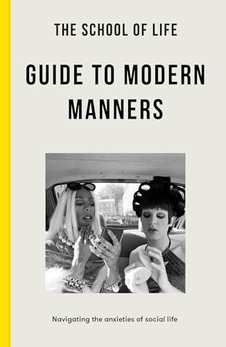 The School of Life: Guide to Modern Manners: Navigating... - The School of Life