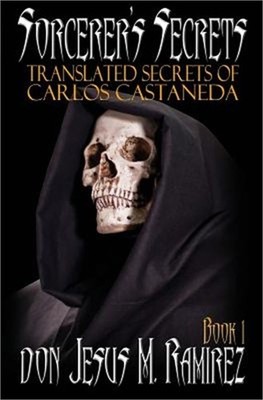 Sorcerer's Secrets, Book 1: Translated Secrets of Carlos Castaneda (Paperback or