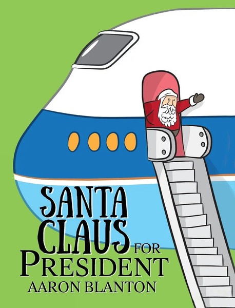 Aaron Blanton | Santa Claus For President | Buch | Englisch (2019) | Gebunden-image