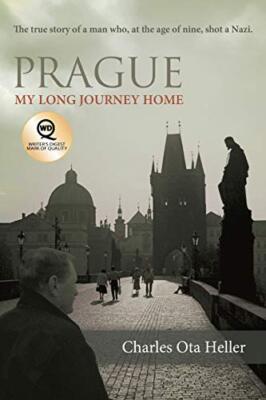 Prague: My Long Journey Home a Memoir of Survival, Denial, and Redemption      
