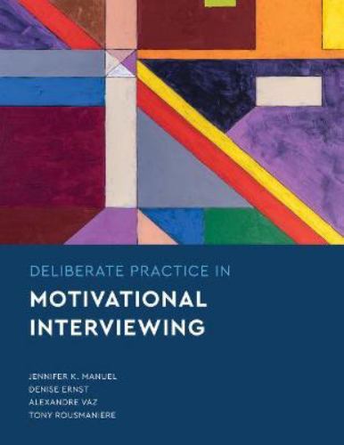 Deliberate Practice in Motivational Interviewing by Denise Ernst, Tony ...