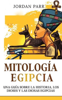Mitología Egipcia | Una guía sobre la historia, los dioses y las diosas egipcias