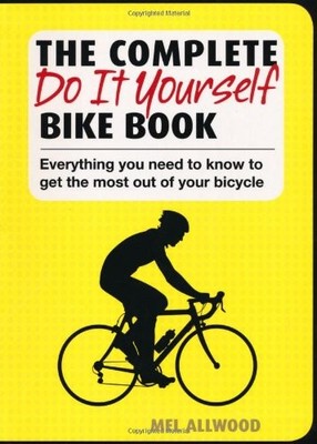 The Complete Do it Yourself Bike Book,Mel Allwood