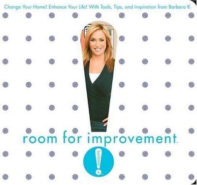 Room for Improvement: Change Your Home! Enhance Your Life! With Tools, Tips, and