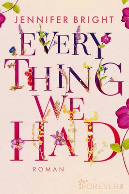 Everything We Had Roman | Eine junge Liebesgeschichte, die einem den Atem ver...
