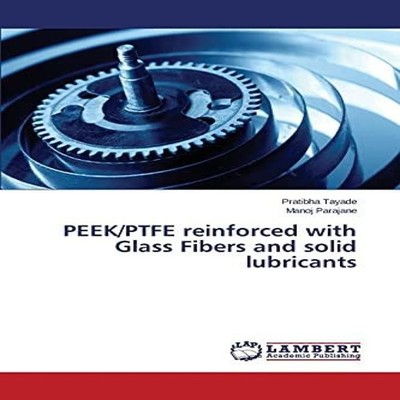 PEEK/PTFE reinforced with Glass Fibers and solid lubricants Tayad