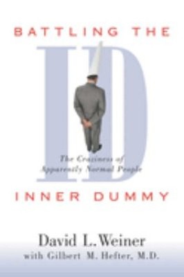 Battling the Inner Dummy : The Craziness of Apparently Normal Peo