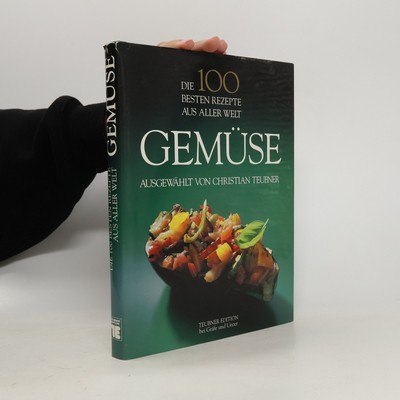 Gemüse : die 100 besten Rezepte aus aller Welt  |  Christian Teubner