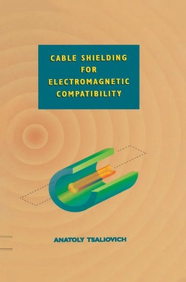 Anatoly Tsaliovich | Cable Shielding for Electromagnetic Compatibility | Buch