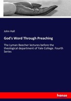 God's Word Through Preaching John Hall