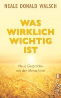 Was Wirklich Wichtig Ist Neale Donald Walsch