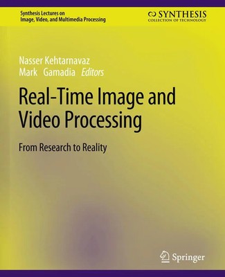 Nasser Kehtarnavaz (u. a.) | Real-Time Image and Video Processing | Taschenbuch