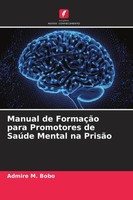 Admire M. Bobo | Manual De FormaçãO Para Promotores De SaúDe Mental Na PrisãO