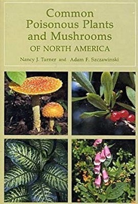 Common Poisonous Plants and Mushrooms Adam F., Turner, Nancy J. S