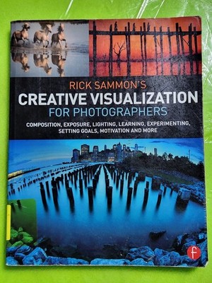 Rick Sammon's Creative Visualization for Photographers : Composit