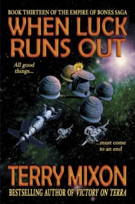 When Luck Runs Out (Buch 13 der Empire of Bones Saga) von Terry Mixon - Neu...