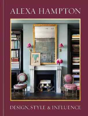 Alexa Hampton: Design, Style, and Influence by Alexa Hampton (0593578643)