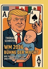 WM 2026 Bhne der Macht: Wie Fussball, Politik und Profit kollidieren by Thomas S