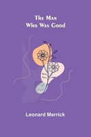Leonard Merrick | The Man Who Was Good | Taschenbuch | Englisch (2022)
