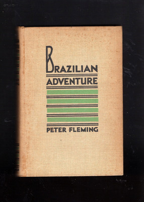 Brazilian Adventure by Peter Fleming 1934 Edition hardback Fawcett Search
