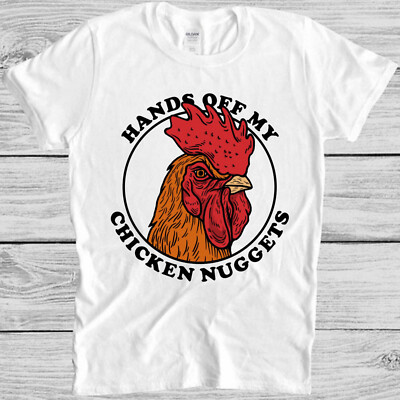 Hands Off My Chicken Nuggets Joke Offensive Meme Geschenk Top Tee T-Shirt M1125