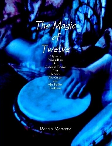 Thumbnail - Dennis Maberry The Magic Of Twelve: Polymetric Polyrhythms In Cycl