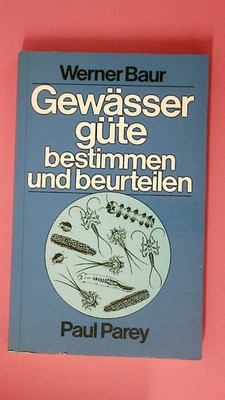 180598 Werner H. Baur GEWÄSSERGÜTE BESTIMMEN UND BEURTEILEN prakt. Anleitung 